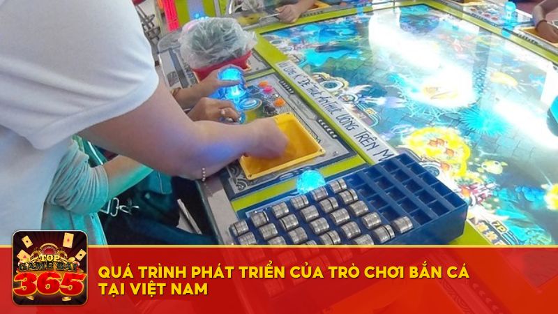 Quá trình phát triển máy bắn cá
