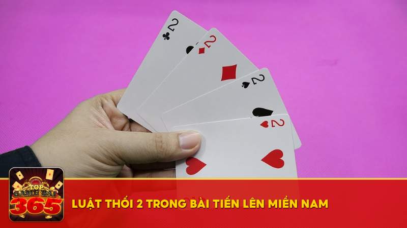 Luật thối 2 trong bài Tiến Lên Miền Nam